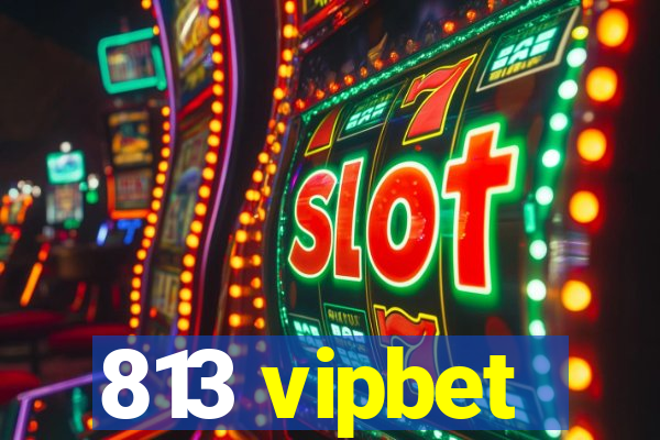 813 vipbet